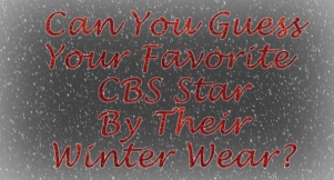 Can You Guess The CBS Star By Their Winter Wear?